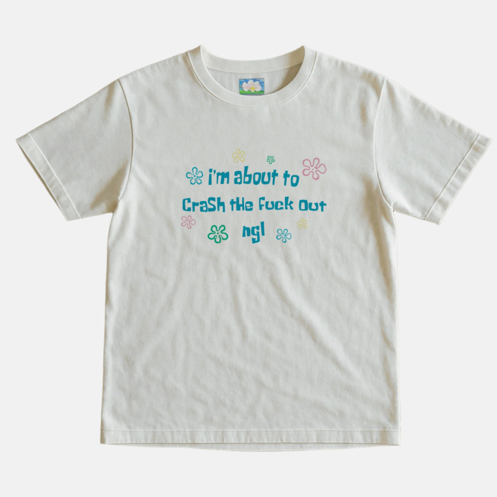 CRASH THE F**k OUT Tee