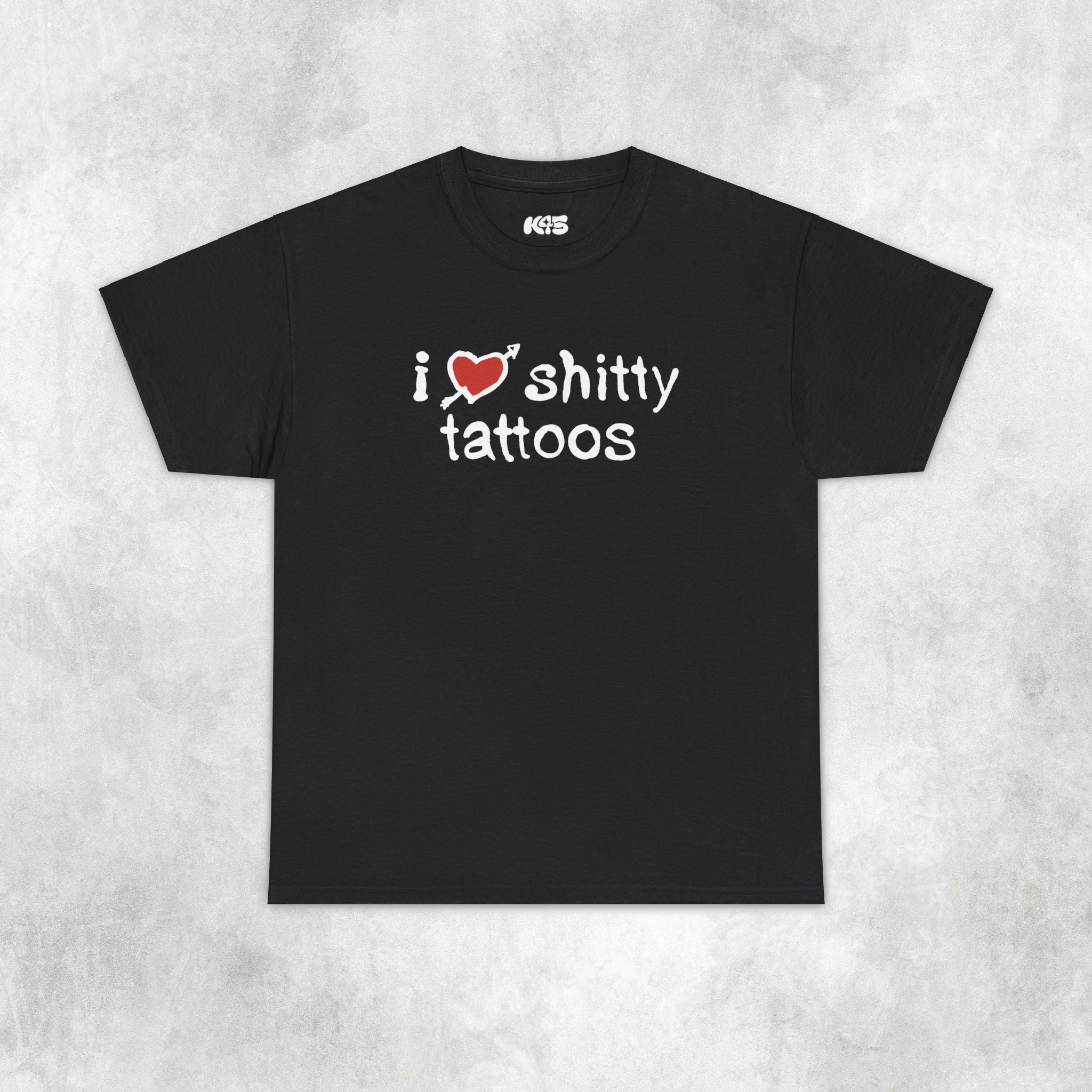 I Love Sh***y Tattoos Tee