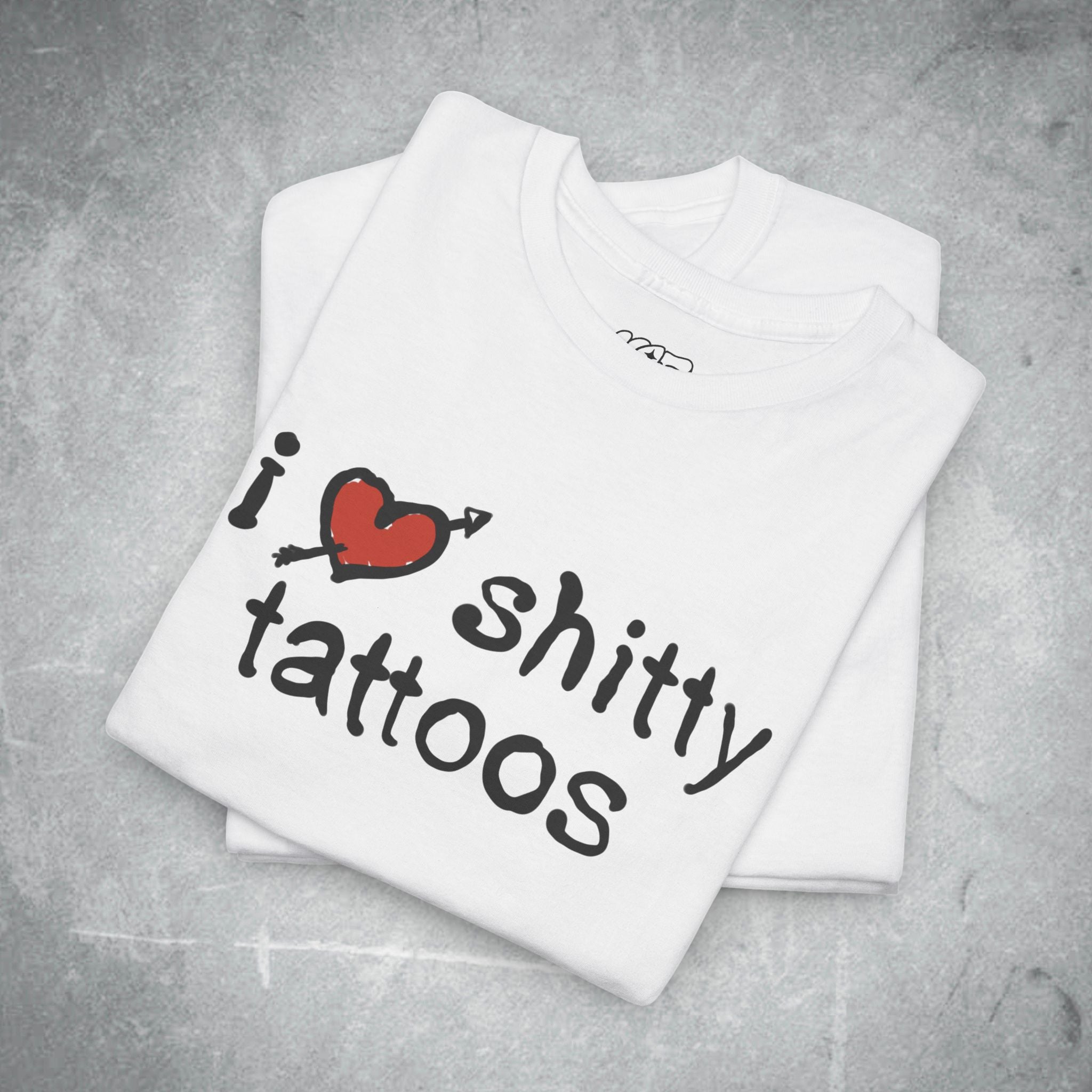 I Love Sh***y Tattoos Tee