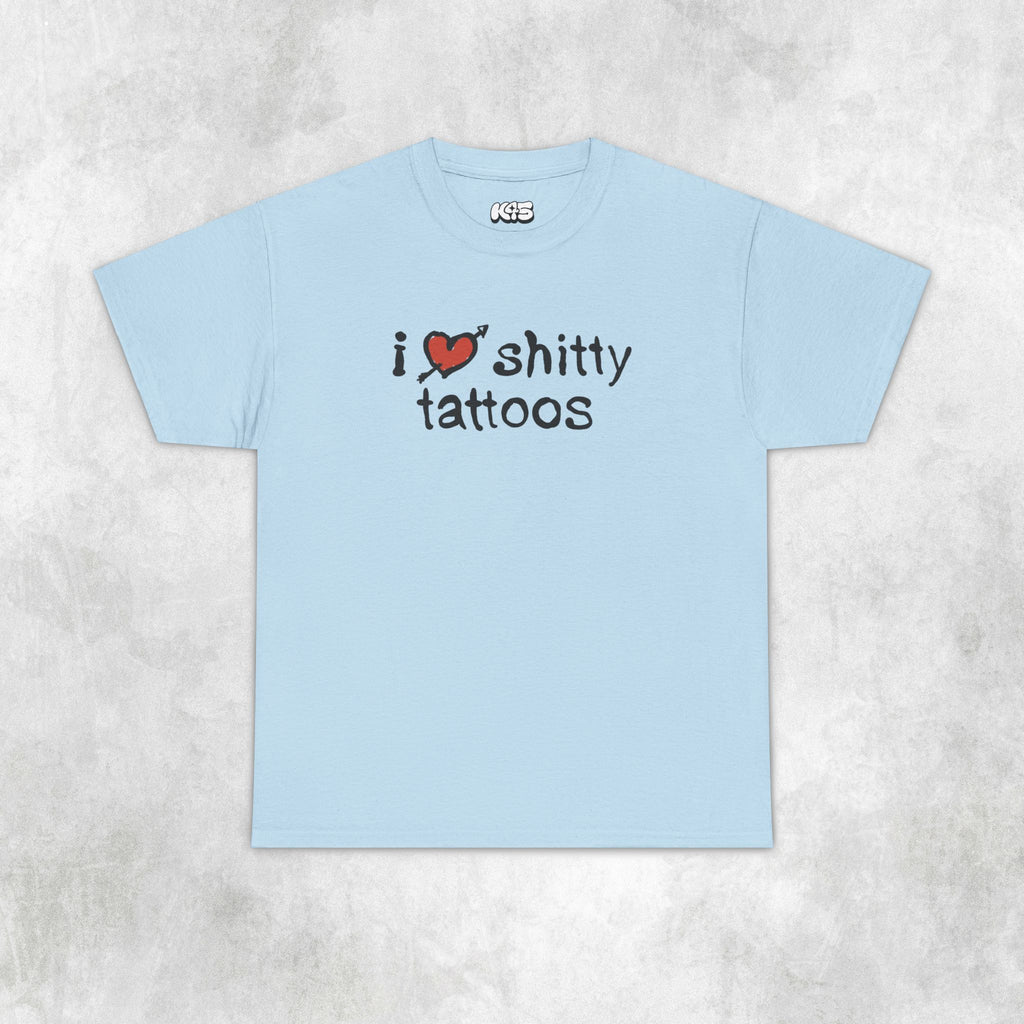 I Love Sh***y Tattoos Tee