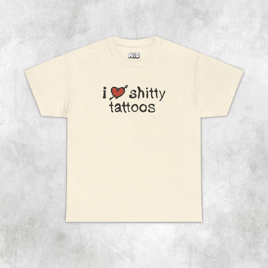 I Love Sh***y Tattoos Tee