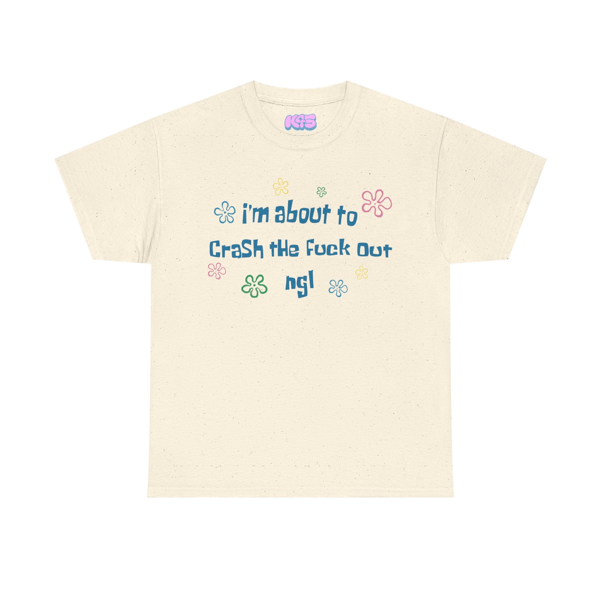 About to Crash Out Tee