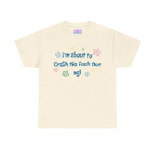About to Crash Out Tee