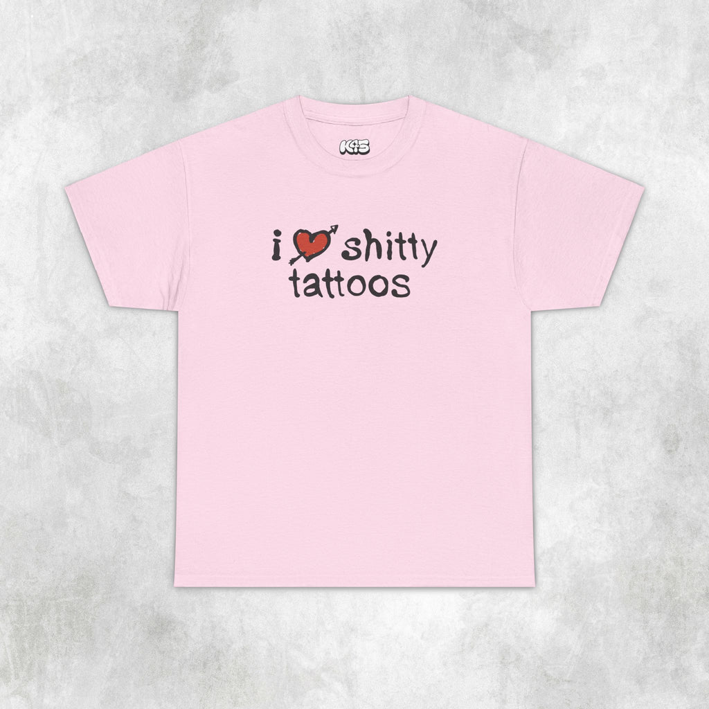 I Love Sh***y Tattoos Tee
