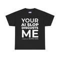 Al Slop Disgusts Me Tee