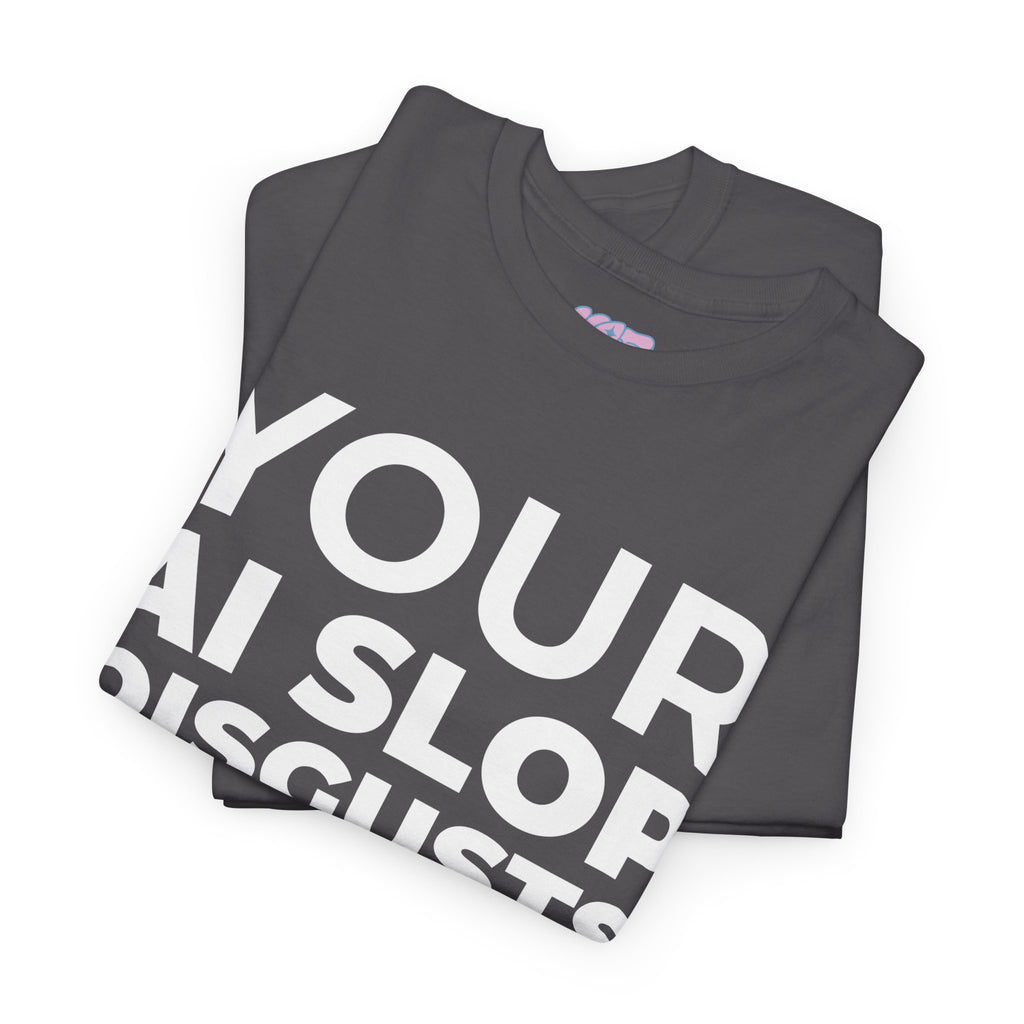 Al Slop Disgusts Me Tee