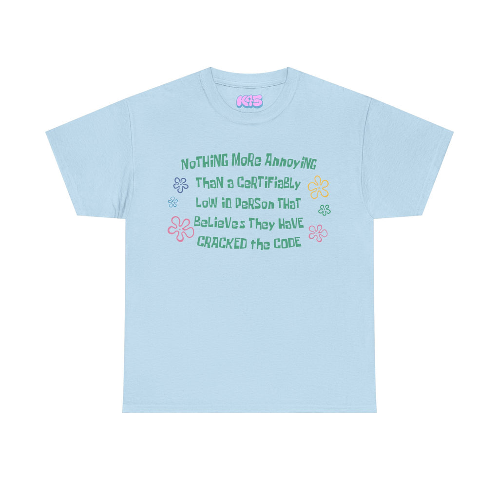 Nothing More Annoying Tee