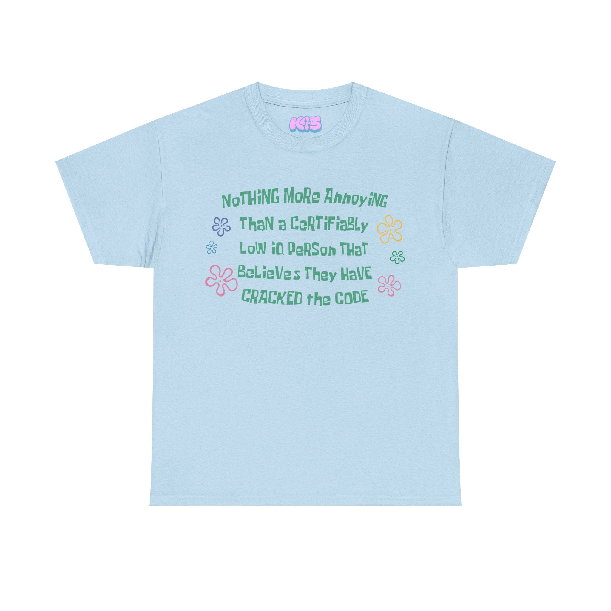 Nothing More Annoying Tee