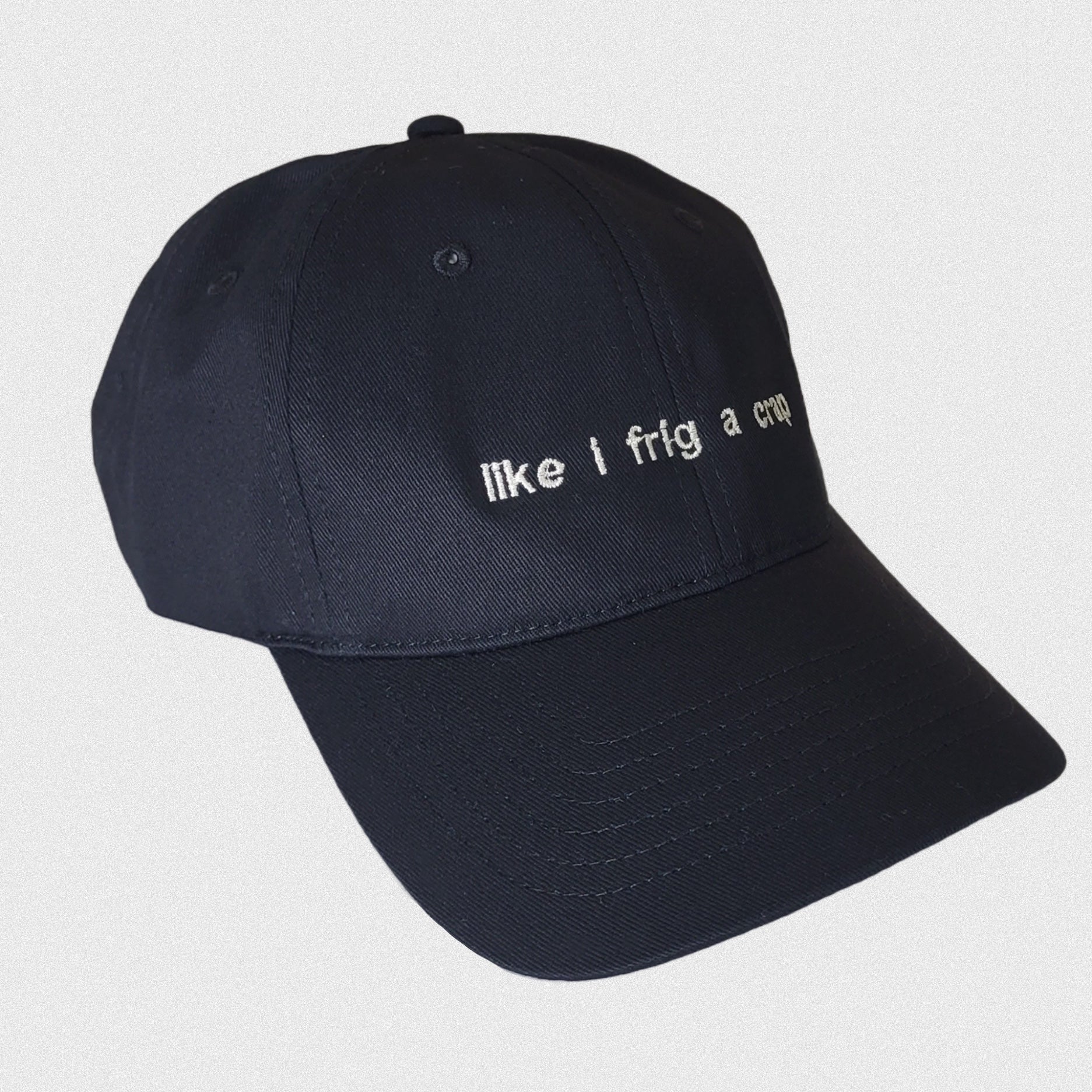 Like I Frig a Crap Hat
